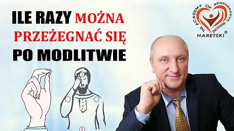 Ile Razy Można Przeżegnać Się po Modlitwie. Aleksander Haretski. Medycyna Regeneracyjna.