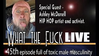 WTF 45 LIVE - Ashley McDonnell, activist and hip hop artist