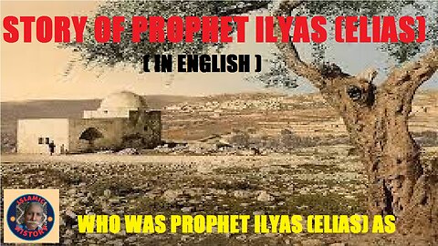Who was Prophet Alyas Elias AS | Is Ilyas is alive and ascended to skies | Where he born