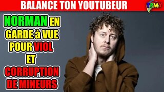 NORMAN THAVAUD FINIRA T'IL EN PRISON? actuellement en garde à vue pour V!OL #balancetonyoutubeur