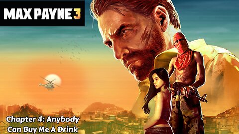 Max Payne 3 - Chapter 4: Anybody Can Buy Me A Drink