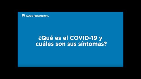 ¿Qué es el COVID-19 y cuáles son sus síntomas? | Kaiser Permanente