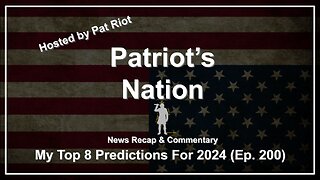 My Top 8 Predictions For 2024 (Ep. 200) - Patriot's Nation