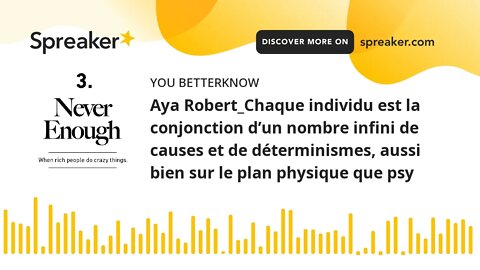 Aya Robert_Chaque individu est la conjonction d’un nombre infini de causes et de déterminismes, auss