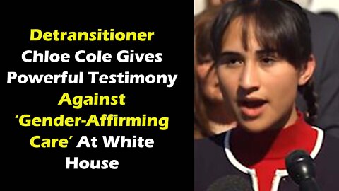 Detransitioner Chloe Cole Gives Powerful Testimony Against ‘Gender-Affirming Care’ At White House