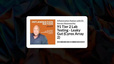 Inflammation Nation with Dr. Steven Noseworthy - 91 Tier 2 Lab Testing - Leaky Gut (Cyrex Array 2)