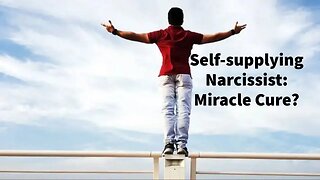 Self-supplying Narcissist: Miracle Cure?