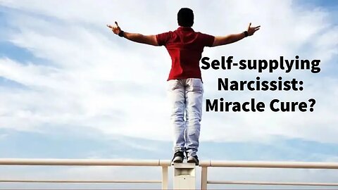 Self-supplying Narcissist: Miracle Cure?