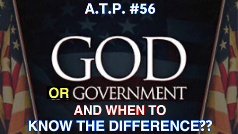 GOD AND GOVERNMENT AND WHEN TO KNOW THE DIFFERENCE WHO TO OBEY??