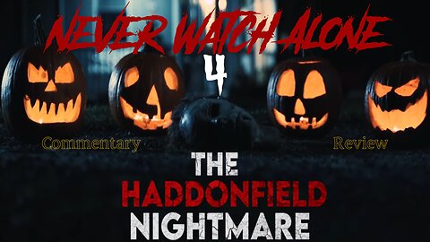 Never Watch Alone 4: The Haddonfield Nightmare