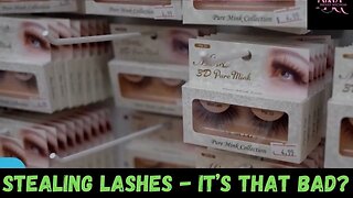 Stealing LASHES Now?! Is This Racism, YTE Supremacy or Discrimination?