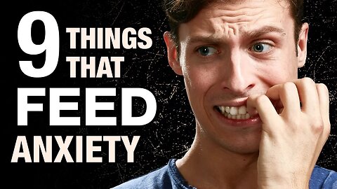 9 Things That Feed Anxiety