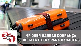 Ministério Público quer barrar cobrança de taxa extra para bagagens