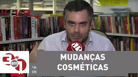 Andreazza: Mudanças cosméticas são típicas do Brasil