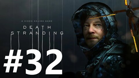 Death Stranding Play Through Part 32