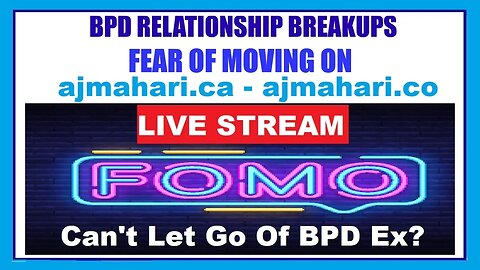 BPD Relationship Breakups - FOMO - Can't Let Go of the BPD Ex?