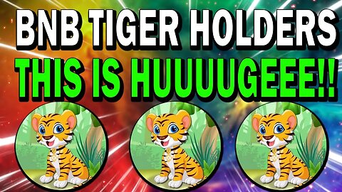 BNB TIGER HOLDERS!! THIS IS HUUUUUUGEEEEE!! *URGENT!!*