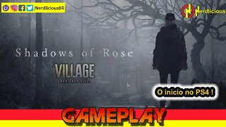 🎮 GAMEPLAY! O começo da DLC - SOMBRAS DE ROSE - em RESIDENT EVIL: VILLAGE no PS4. Confira!