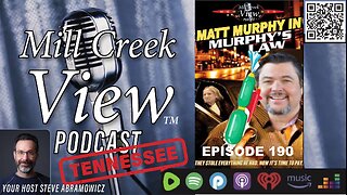Mill Creek View Tennessee Podcast EP190 Matt Murphy in Murphy’s Law edition 3 19 24