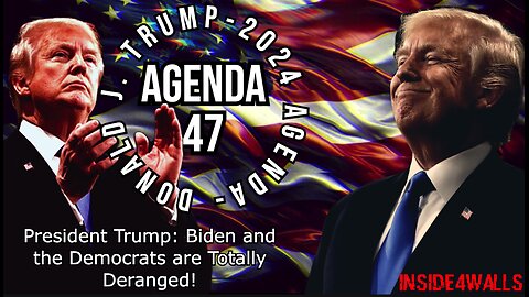 Donald J. Trump’ Agenda 47 Archive-President Trump: Biden and the Democrats are Totally Deranged!