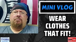 MINI VLOG - WEAR CLOTHES THAT FIT! - 080623 TTV2053