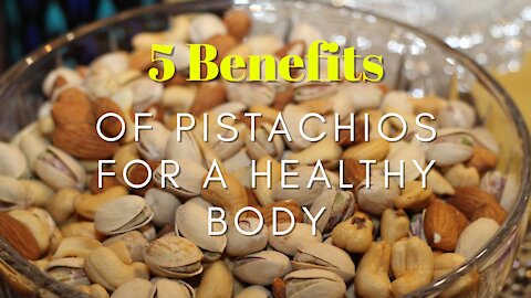 5 Benefits of Pistachios for a Healthy Body