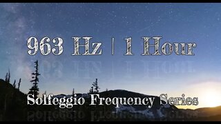 963 Hz | 1 Hour Solfeggio Series