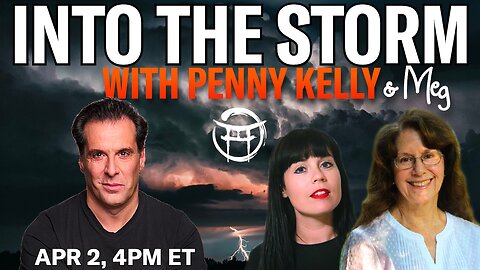 🔴LIVESTREAM SIMULCAST: INTO THE STORM WITH PENNY KELLY, MEG & JEAN-CLAUDE - APR 2