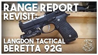 Range Report (Revist): Langdon Tactical (LTT) Beretta 92G