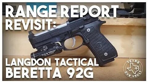 Range Report (Revist): Langdon Tactical (LTT) Beretta 92G