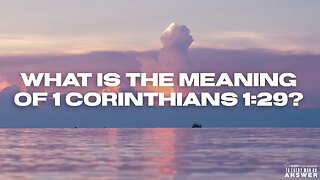 What is the Meaning of 1 Corinthians 1:29?