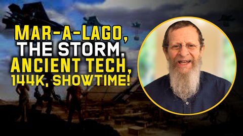 Mar-a-Lago, The Storm, Ancient tech, 144K, Showtime!