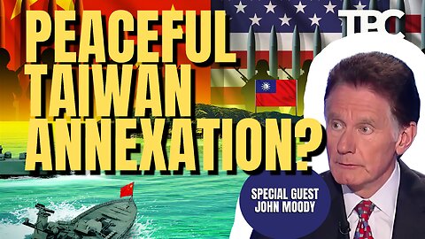 Taiwan Taken Peacefully? | John Moody (TPC #1,383)
