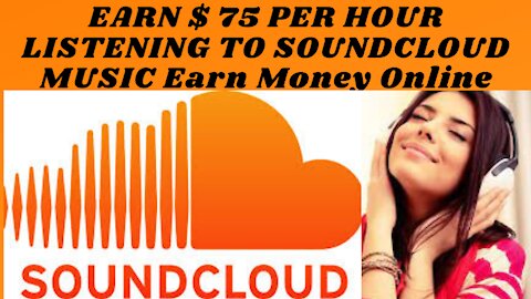 EARN $ 75 PER HOUR LISTENING TO SOUNDCLOUD MUSIC Earn Money Online