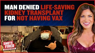 Man DENIED Kidney Transplant for Not Having VAX - Exclusive on Shots Fired with DeAnna Lorraine