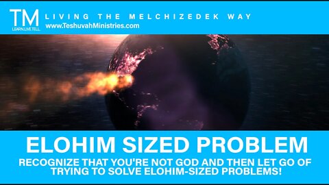 Elohim Sized Problems - 17 | No Fear for Yah's Covenant People | The Melchizedek Way