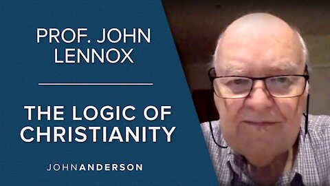 Prof. John Lennox | The Logic of Christianity