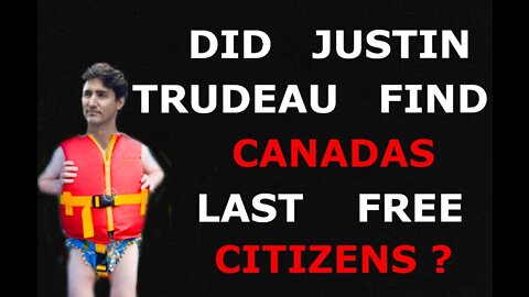 Justing Trudeau is on the hunt for any remainaing Freedom.