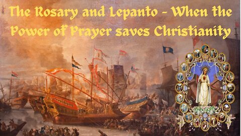 The Rosary and Lepanto When the Power of Prayer saves Christianity