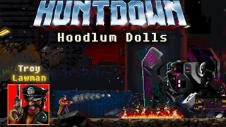 Huntdown: Hoodlum Dolls #5 - Troy Lawman (with commentary) PS4