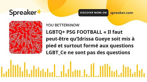LGBTQ+ PSG FOOTBALL « Il faut peut-être qu’Idrissa Gueye soit mis à pied et surtout formé aux questi
