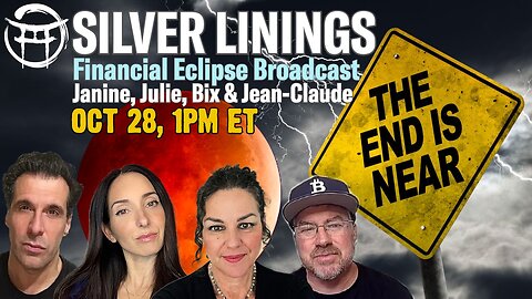 SILVER LININGS - FINANCIAL ECLIPSE BROADCAST WITH JANINE, JULIE, BIX & JEAN-CLAUDE