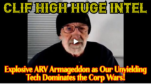 Clif High: Explosive ARV Armageddon as Our Unyielding Tech Dominates the Corp Wars 1/22/24..