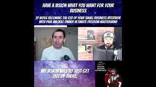 Have A Vision of What You Want For Your Business - Clip From Ep 256 Interview With Paul Maskill