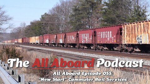 All Aboard Episode 055: "New Start" Commuter Rail Lines