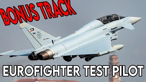 Eurofighter Test Pilot - Bonus Track - con Fabio Consoli e Alessandro Scaburri
