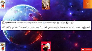 What's your comfort series that you watch over and over again?