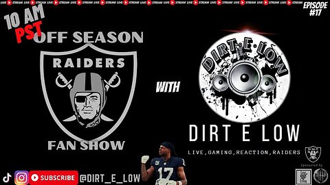 #Dirt E Low's Off season #Raiders Fan Show!!!! Episode # 17