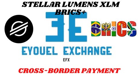 Stellar Lumens XLM involvement with BRICS+ nations and Africa, cross border payment, and CBDC ignite