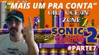 JOGANDO ATÉ ZERAR - SONIC THE HEDGEHOG 2 - MEGA DRIVE - #parte7 / Próximo mundo, Oil Ocean